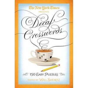 The New York Times Decaf Crosswords: 150 Easy Puzzles -- New York Times